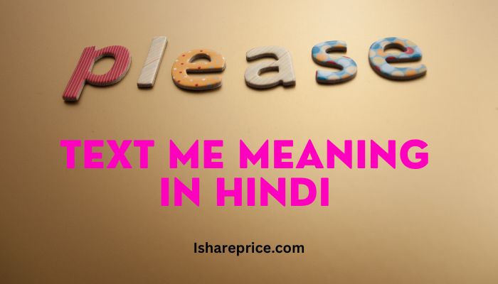 Please Text Me Meaning In Hindi